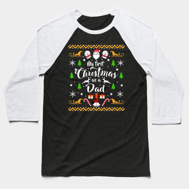 My First Christmas as a Dad Christmas Sweater Baseball T-Shirt by KsuAnn